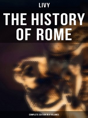cover image of THE HISTORY OF ROME (Complete Edition in 4 Volumes)